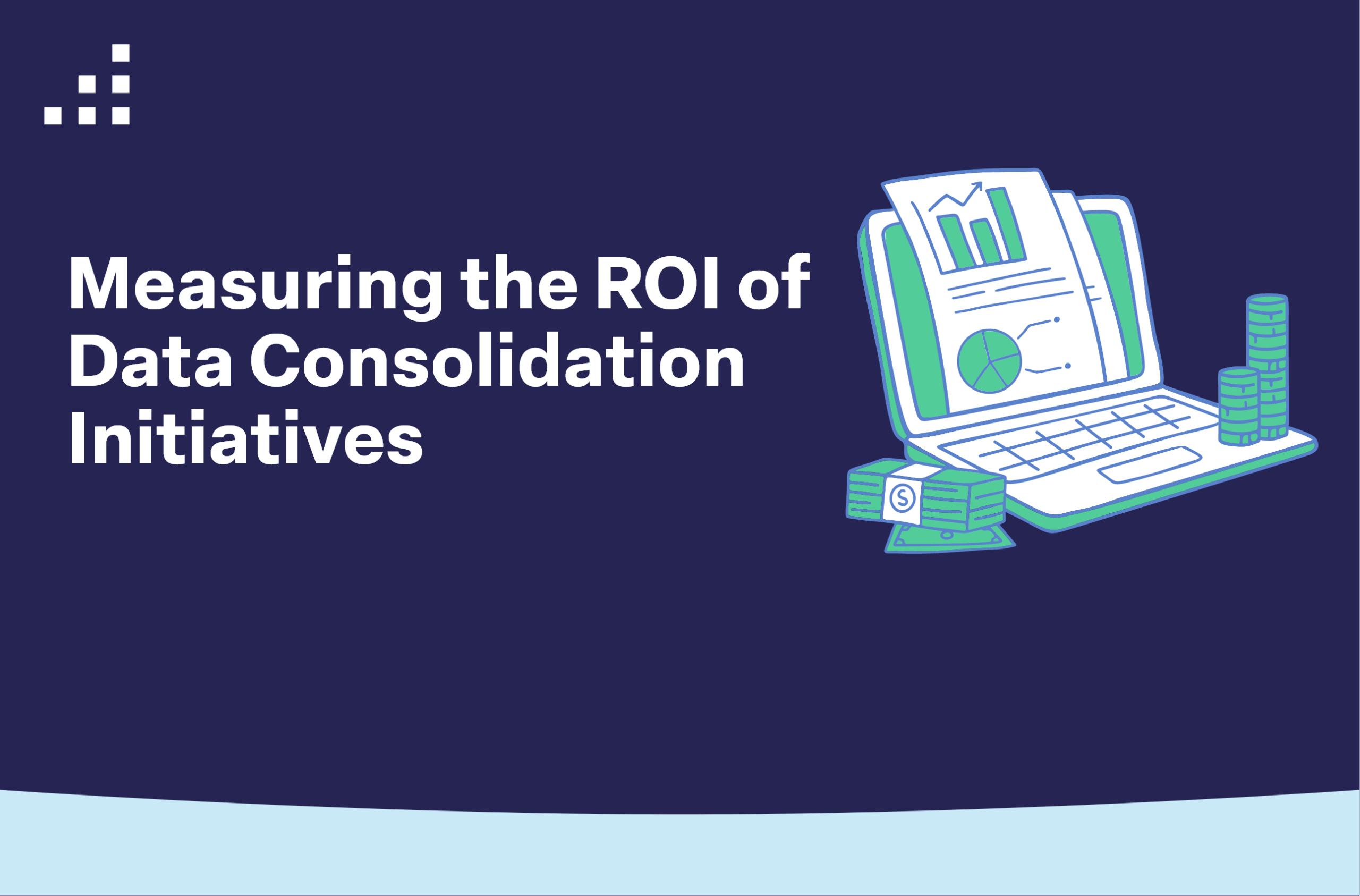 Measuring the ROI of Data Consolidation Initiatives